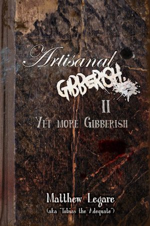 Artisanal Gibberish II: Yet More Gibberish