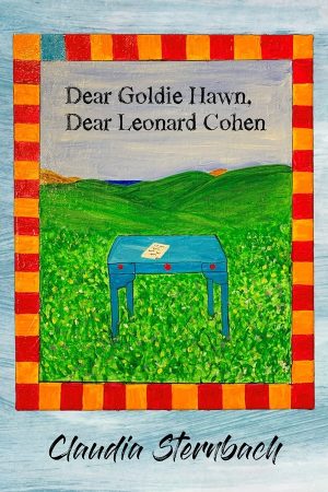 Dear Goldie Hawn, Dear Leonard Cohen