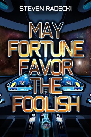 May Fortune Favor the Foolish