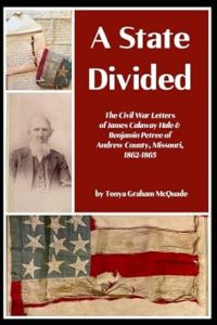 A State Divided: The Civil War Letters of James Calaway Hale and Benjamin Petree of Andrew County, Missouri, 1862-1865