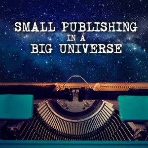 Small Publishing in a Big Universe (cover artwork)